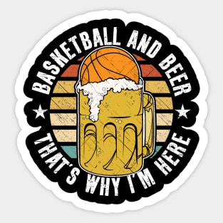 Basketball And Beer That's Why I'm Here Sticker